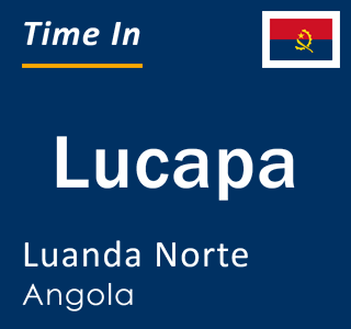 Current time in Lucapa, Luanda Norte, Angola