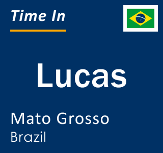 Current local time in Lucas, Mato Grosso, Brazil