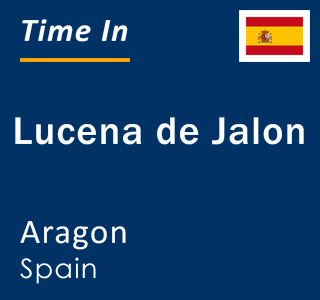 Current local time in Lucena de Jalon, Aragon, Spain