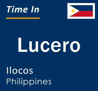 Current local time in Lucero, Ilocos, Philippines