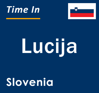 Current local time in Lucija, Slovenia
