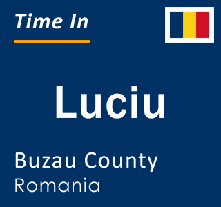 Current local time in Luciu, Buzau County, Romania