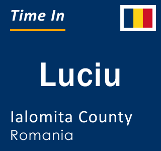 Current local time in Luciu, Ialomita County, Romania