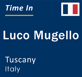 Current local time in Luco Mugello, Tuscany, Italy