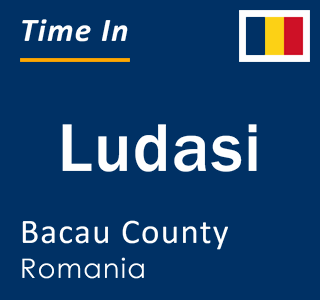 Current local time in Ludasi, Bacau County, Romania