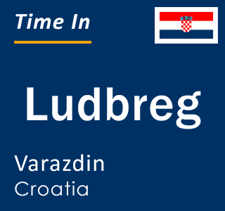 Current local time in Ludbreg, Varazdin, Croatia