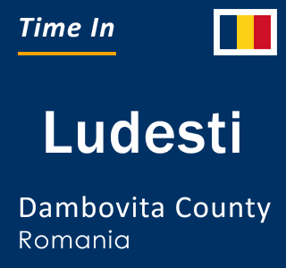 Current local time in Ludesti, Dambovita County, Romania