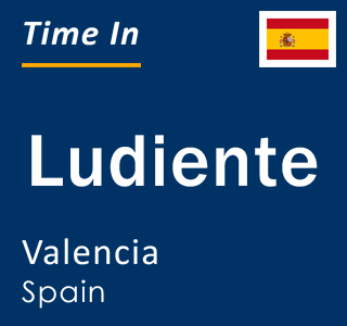 Current local time in Ludiente, Valencia, Spain