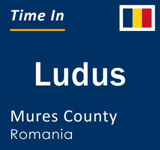 Current local time in Ludus, Mures County, Romania