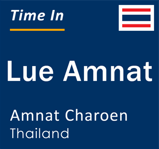 Current local time in Lue Amnat, Amnat Charoen, Thailand