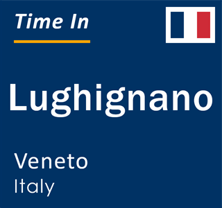 Current local time in Lughignano, Veneto, Italy
