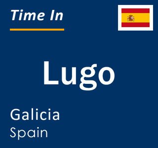 Current time in Lugo, Galicia, Spain