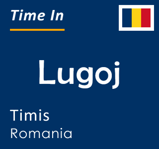 Current time in Lugoj, Timis, Romania