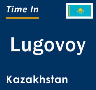 Current local time in Lugovoy, Kazakhstan