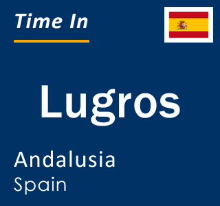 Current local time in Lugros, Andalusia, Spain