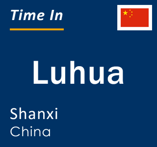 Current local time in Luhua, Shanxi, China