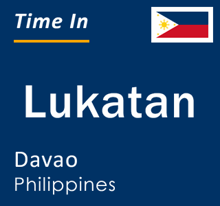 Current local time in Lukatan, Davao, Philippines