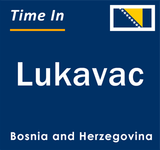 Current local time in Lukavac, Bosnia and Herzegovina