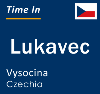 Current local time in Lukavec, Vysocina, Czechia
