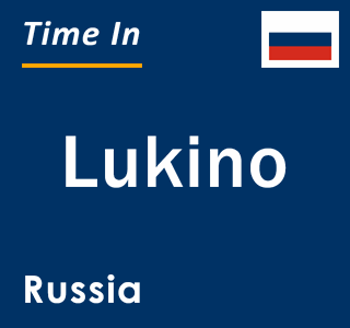 Current local time in Lukino, Russia