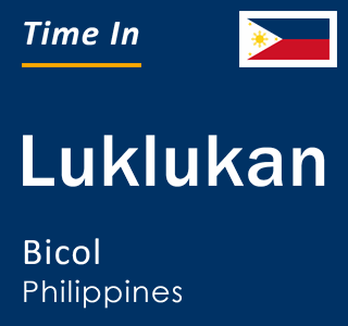 Current local time in Luklukan, Bicol, Philippines