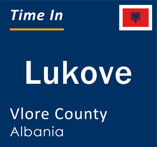 Current local time in Lukove, Vlore County, Albania