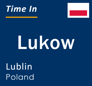 Current local time in Lukow, Lublin, Poland
