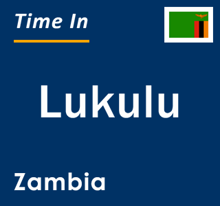 Current local time in Lukulu, Zambia