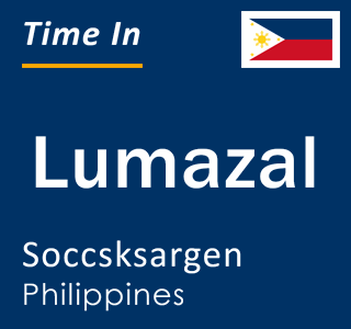 Current local time in Lumazal, Soccsksargen, Philippines