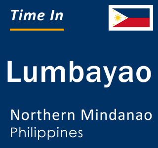 Current local time in Lumbayao, Northern Mindanao, Philippines