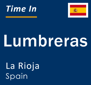 Current local time in Lumbreras, La Rioja, Spain