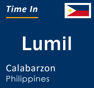 Current local time in Lumil, Calabarzon, Philippines