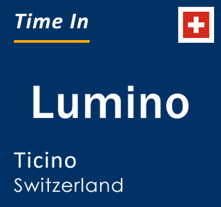 Current local time in Lumino, Ticino, Switzerland