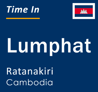 Current time in Lumphat, Ratanakiri, Cambodia