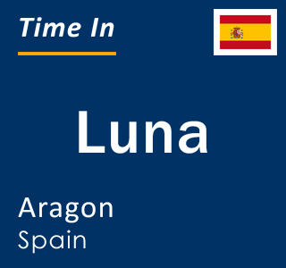 Current local time in Luna, Aragon, Spain