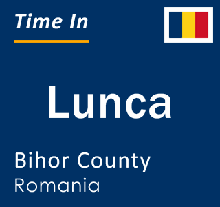 Current local time in Lunca, Bihor County, Romania