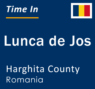 Current local time in Lunca de Jos, Harghita County, Romania