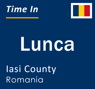 Current local time in Lunca, Iasi County, Romania