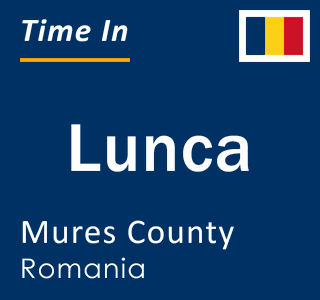 Current local time in Lunca, Mures County, Romania