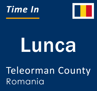 Current local time in Lunca, Teleorman County, Romania