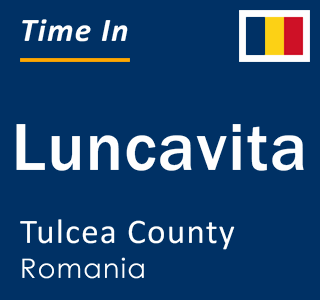 Current local time in Luncavita, Tulcea County, Romania
