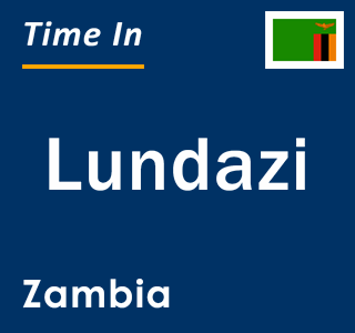 Current local time in Lundazi, Zambia