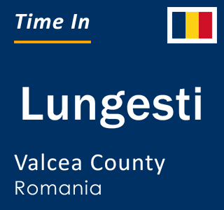 Current local time in Lungesti, Valcea County, Romania