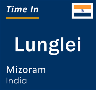 Current local time in Lunglei, Mizoram, India
