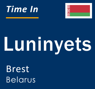 Current local time in Luninyets, Brest, Belarus