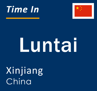 Current local time in Luntai, Xinjiang, China