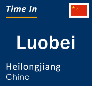 Current local time in Luobei, Heilongjiang, China