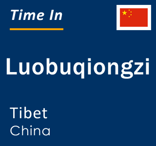 Current local time in Luobuqiongzi, Tibet, China