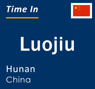 Current local time in Luojiu, Hunan, China