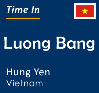 Current local time in Luong Bang, Hung Yen, Vietnam